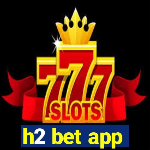 h2 bet app